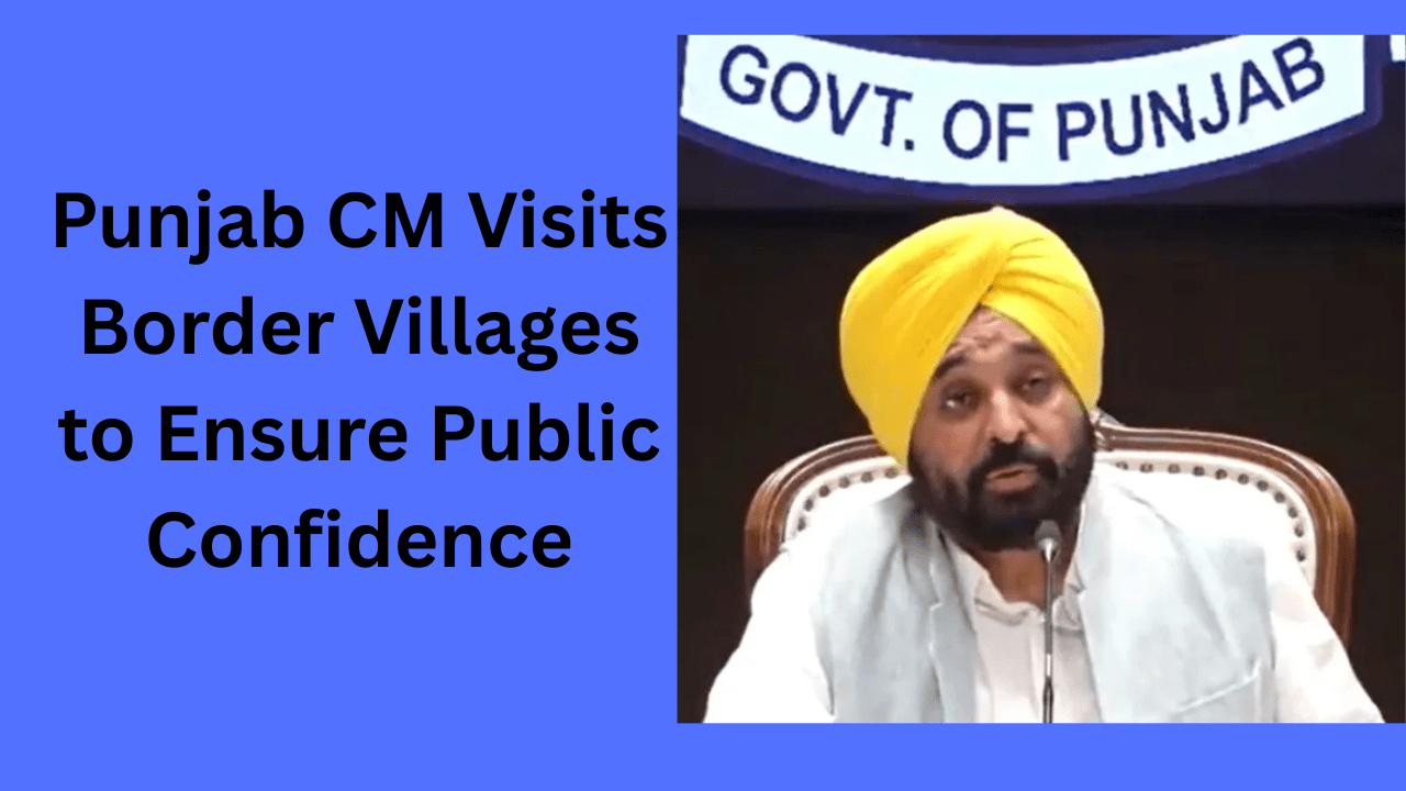 Punjab CM visiting border villages to assure public safety